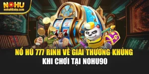Nổ Hũ 777 Rinh Về Giải Thưởng Khủng Khi Chơi Tại Nohu90