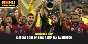 Afc Asian Cup - Giải Đấu Bóng Đá Châu Á Hấp Dẫn Tại Nohu90