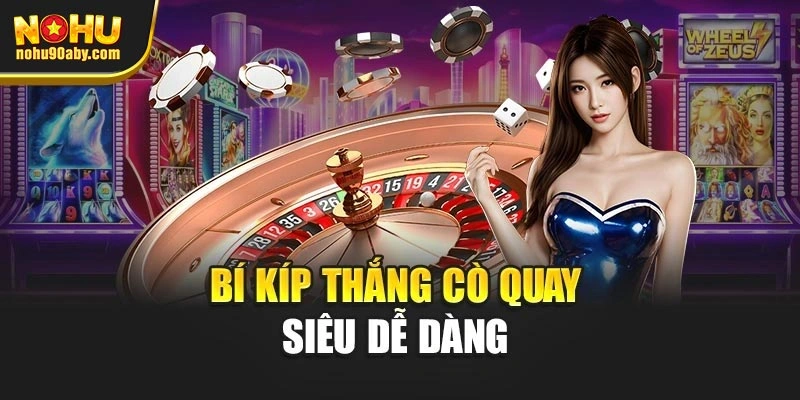 Bí kíp thắng cò quay siêu dễ dàng 