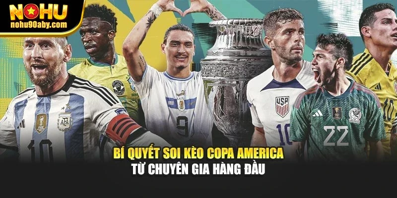 Bí quyết soi kèo Copa America từ chuyên gia hàng đầu