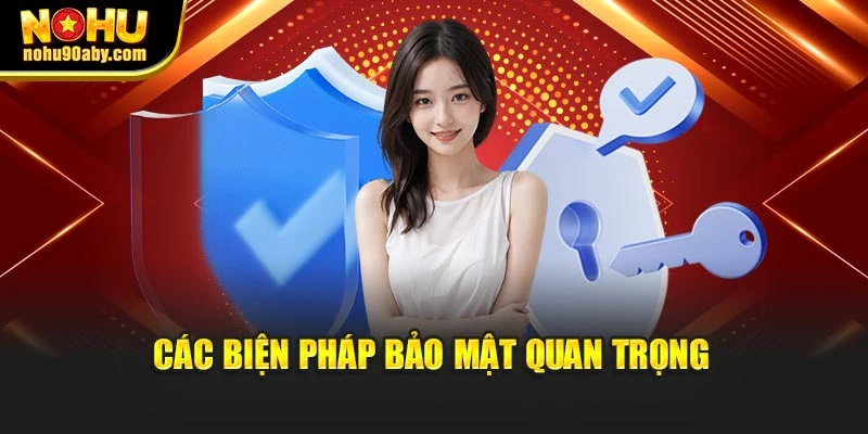 Các biện pháp bảo mật quan trọng