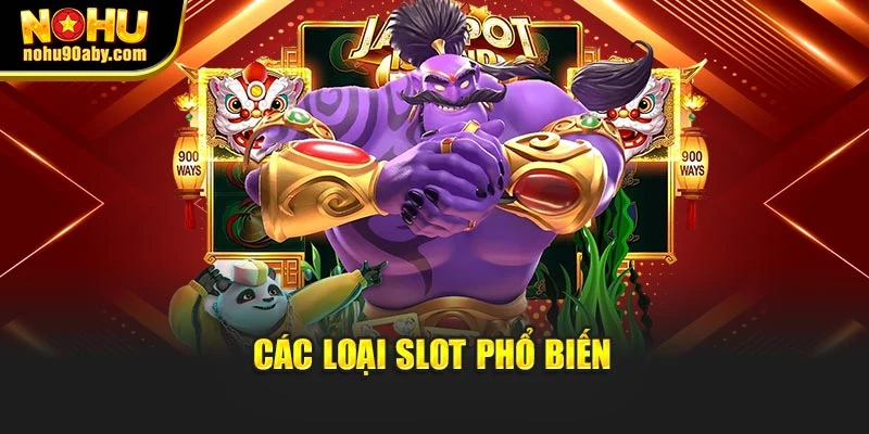 Các loại slot phổ biến