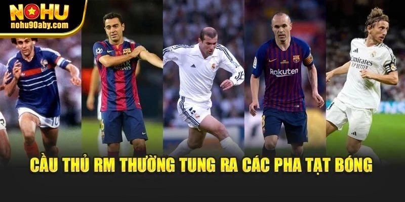 Cầu thủ RM thường tung ra các pha tạt bóng