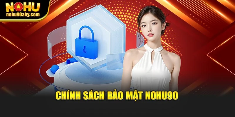 Chính sách bảo mật NoHu90