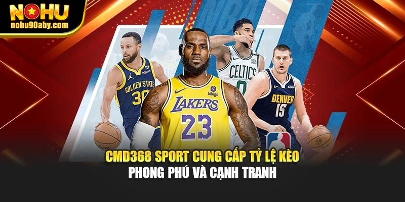 CMD368 Sport cung cấp tỷ lệ kèo phong phú và cạnh tranh