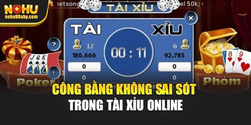 Công bằng không sai sót trong tài xỉu online