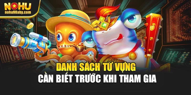 Danh sách từ vựng cần biết trước khi tham gia