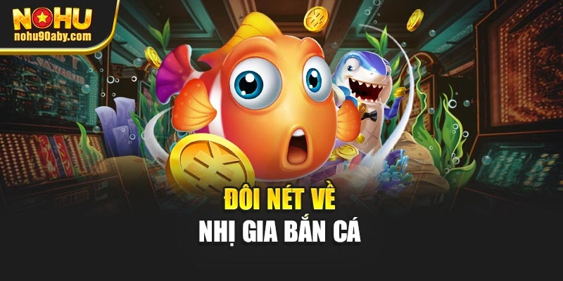 Đôi nét về nhị gia bắn cá
