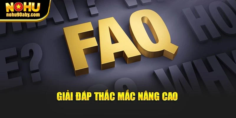 Giải đáp thắc mắc nâng cao