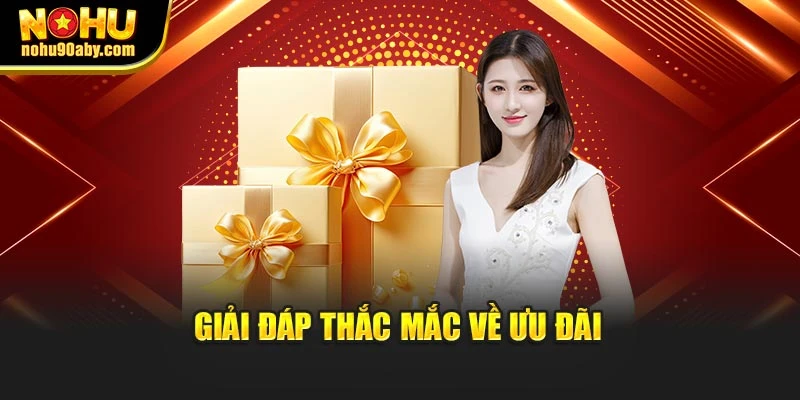 Giải đáp thắc mắc về ưu đãi