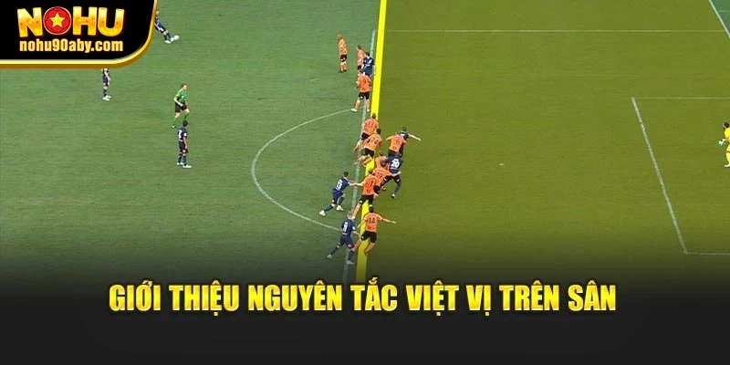 Giới thiệu nguyên tắc việt vị trên sân