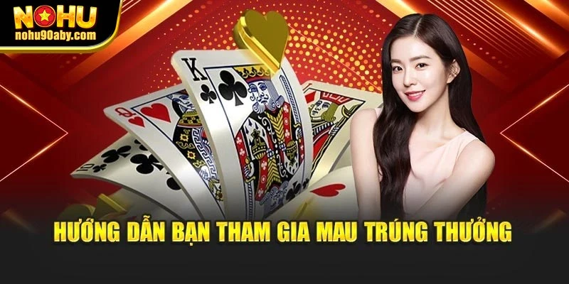 Hướng dẫn bạn tham gia mau trúng thưởng
