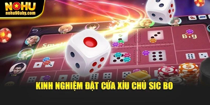 Kinh nghiệm đặt cửa xỉu chủ sic bo