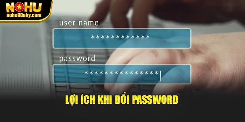 Lợi ích khi đổi password