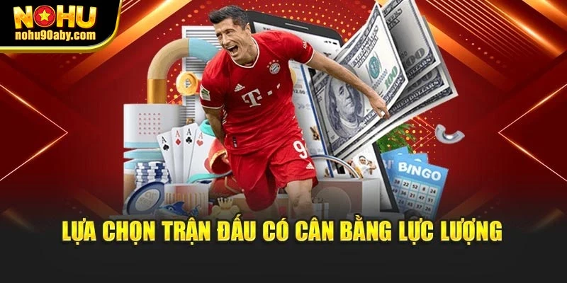 Lựa chọn trận đấu có cân bằng lực lượng