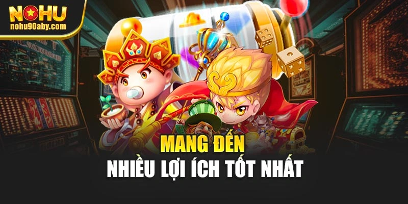 Mang đến nhiều lợi ích tốt nhất