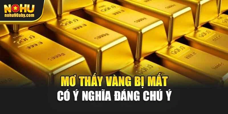 Mơ thấy vàng bị mất có ý nghĩa đáng chú ý