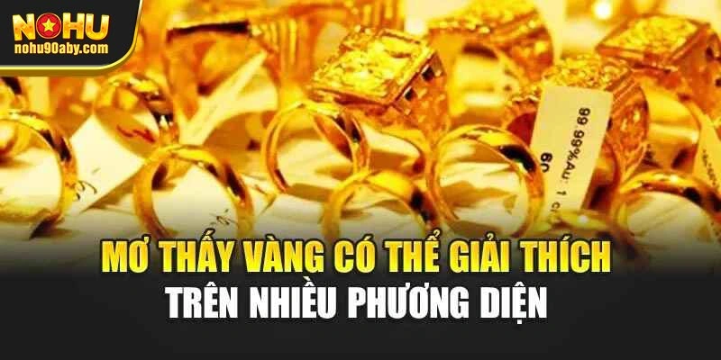 Mơ thấy vàng có thể giải thích trên nhiều phương diện