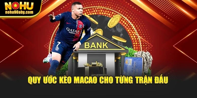 Quy ước kèo Macao cho từng trận đấu