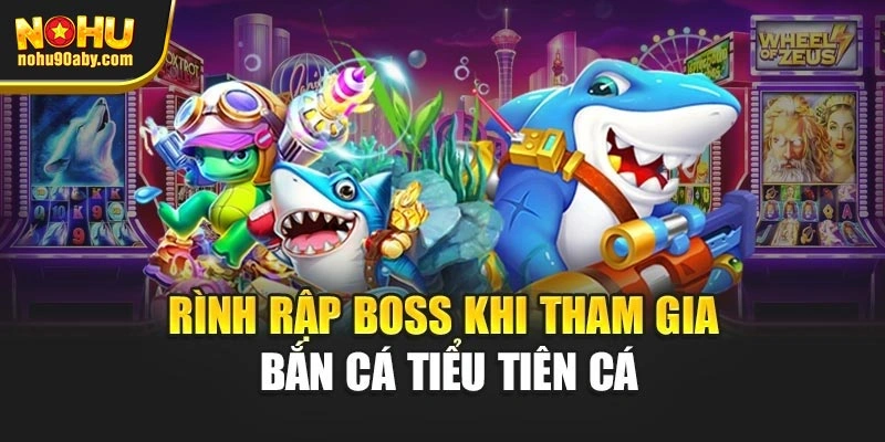 Rình rập boss khi tham gia bắn cá tiểu tiên cá