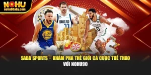 Saba Sports - Khám Phá Thế Giới Cá Cược Thể Thao Với Nohu90
