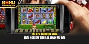 Tải App NoHu90 Ngay – Trải Nghiệm Tiện Lợi, Nhận Ưu Đãi