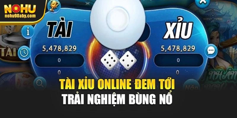 Tài xỉu online đem tới trải nghiệm bùng nổ