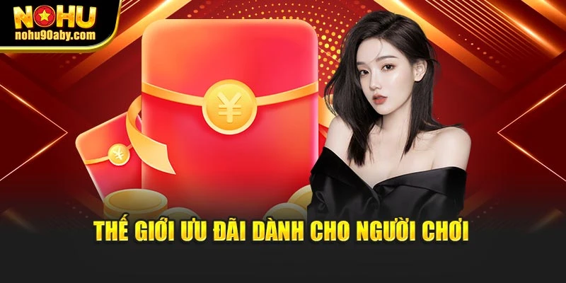 Thế giới ưu đãi dành cho người chơi