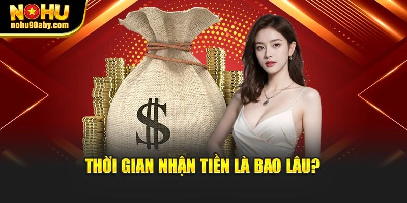 Thời gian nhận tiền là bao lâu