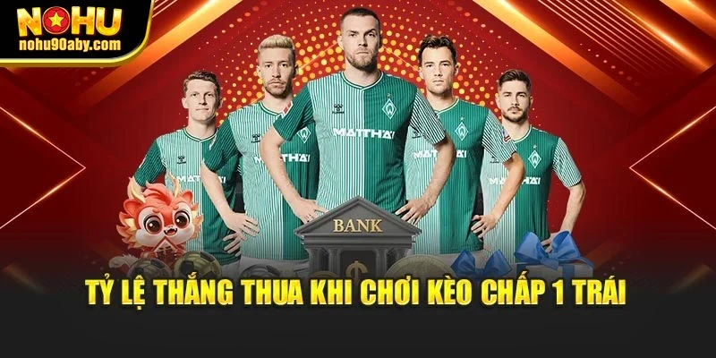 Tỷ lệ thắng thua khi chơi kèo chấp 1 trái